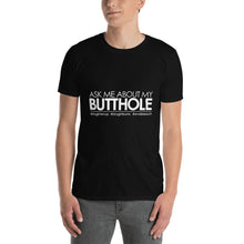 Load image into Gallery viewer, Ask Me About My Butthole Unisex T-Shirt
