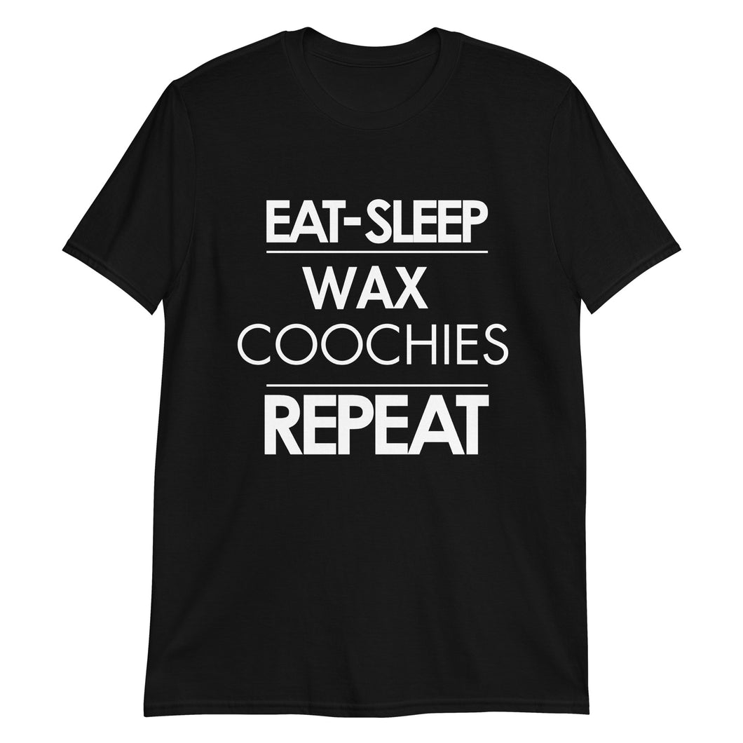 Eat Sleep Wax Coochies Repeat