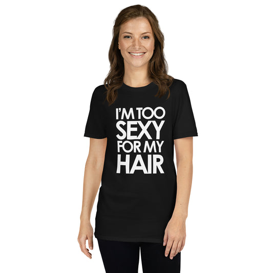 I'm Too Sexy For My Hair Shirt