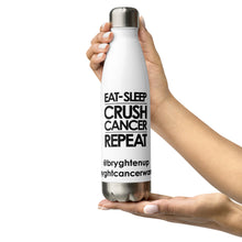 Load image into Gallery viewer, Eat|Sleep|Crush Cancer|Repeat Stainless Steel Water Bottle
