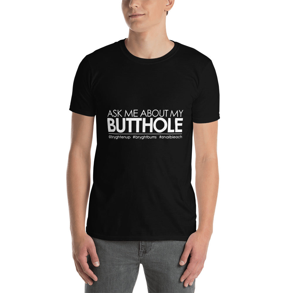 Camiseta unisex Pregúntame acerca de mi Butthole
