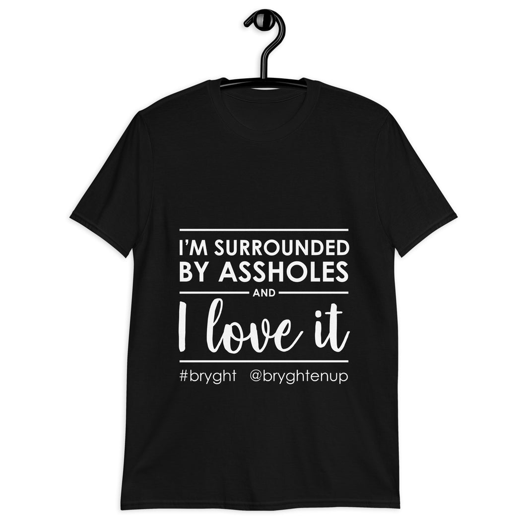 I'm Surrounded By Assholes T-Shirt