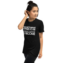 Load image into Gallery viewer, I&#39;m Not What Happened To Me T Shirt
