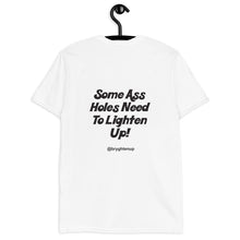 Load image into Gallery viewer, Some Assholes Need To Lighten Up T-Shirt
