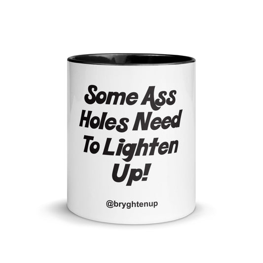 Some Assholes Need To Lighten Up Mug